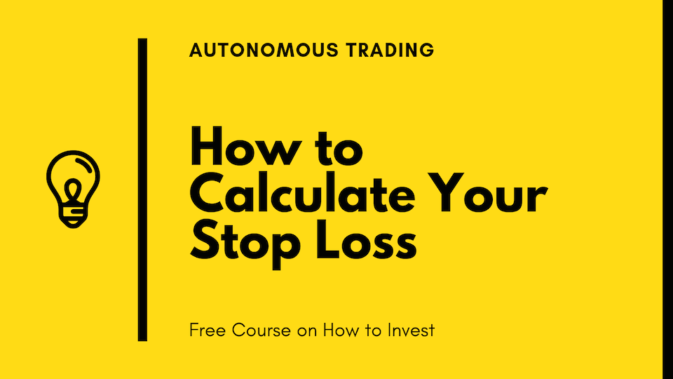 How to Prevent Great Losses in the Markets. Learn How to Calculate Stop Losses