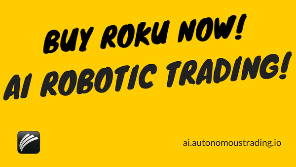 AI Robotic Trading Deep Learning Algorithm Buy ROKU Guarantees $10 Million Profit for Investors